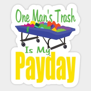 One Man's Trash is My Payday Sticker